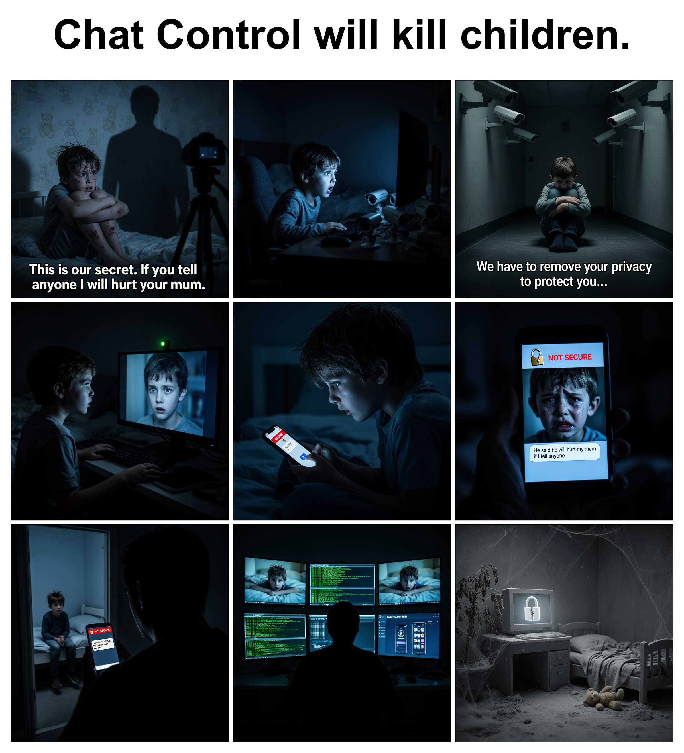 A nine-panel graphic-novel page titled 'Chat Control will kill children.' A boy is abused and told to keep it secret or his mother will be hurt; he is surrounded by surveillance and told his privacy must be removed to protect him; he is watched constantly; he types a plea for help but freezes when he sees the channel is not secure; he sends it anyway; his abuser, shown only in shadow, intercepts and reads it because it is not encrypted; a faceless operator watches him across a wall of camera feeds, packet sniffers and parental-control dashboards; and finally an abandoned, dust-covered bedroom with a broken padlock glowing on an old screen and only a fallen teddy bear where the child used to be.